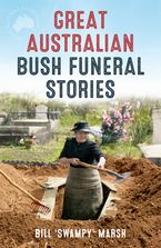Great Australian Bush Funeral Stories eBook  by Bill Marsh
