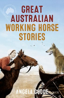 Great Australian Working Horse Stories