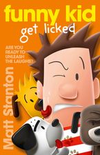 Funny Kid Get Licked (Funny Kid, #4) eBook  by Matt Stanton