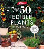 Yates Top 50 Edible Plants for Pots and How Not to Kill Them! eBook  by Yates
