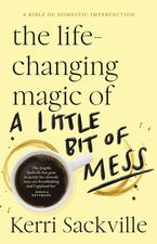 The Life-changing Magic of a Little Bit of Mess
