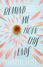 Remind Me How This Ends Paperback  by Gabrielle Tozer