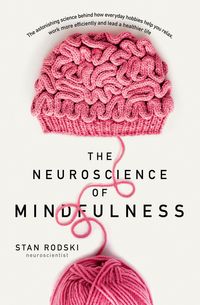 the-neuroscience-of-mindfulness-the-astonishing-science-behind-how-everyday-hobbies-help-you-relax