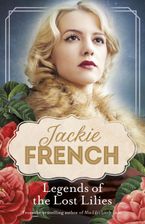 Legends of the Lost Lilies (Miss Lily, #5) Paperback  by Jackie French