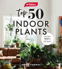 yates-top-50-indoor-plants-and-how-not-to-kill-them