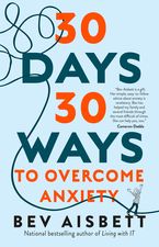 30 Days 30 Ways To Overcome Anxiety Paperback  by Bev Aisbett