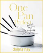 One Pan Perfect Hardcover  by Donna Hay
