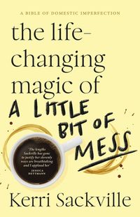the-life-changing-magic-of-a-little-bit-of-mess