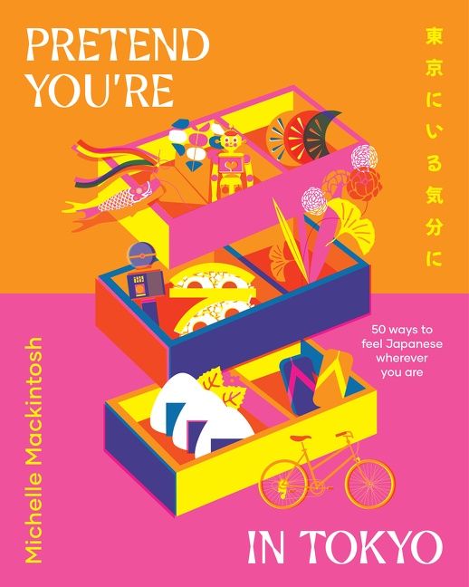 Pretend You're in Tokyo, Hardback, Michelle Mackintosh