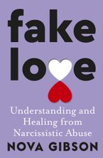 Fake Love: Understanding and Healing from Narcissistic Abuse Paperback  by Nova Gibson