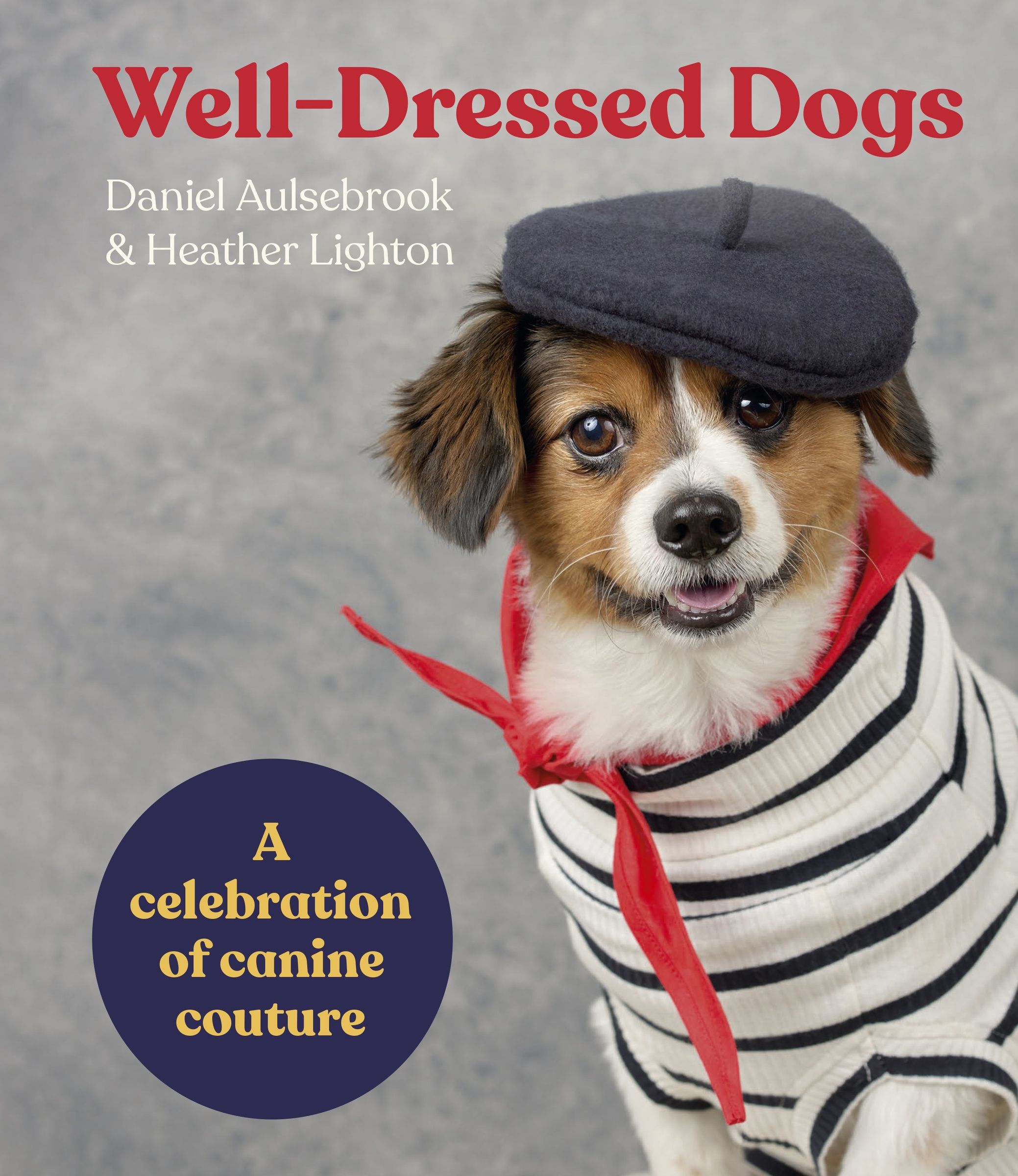 Well-Dressed Dogs : A Celebration Of Canine Couture Heather Lighton - Image 8