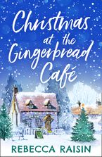 Christmas At The Gingerbread Café (The Gingerbread Café, Book 1) eBook  by Rebecca Raisin