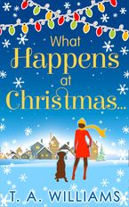 What Happens At Christmas... eBook  by T A Williams