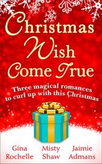 Christmas Wish Come True: All I Want For Christmas / Dreaming of a White Wedding / Christmas Every Day eBook  by Gina Rochelle