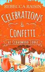 Celebrations and Confetti At Cedarwood Lodge eBook  by Rebecca Raisin