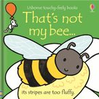 Thats Not My Bee Hardcover  by Fiona Watt