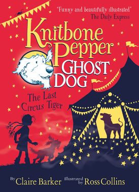 Knitbone Pepper Ghost Dog and the Last Circus Tiger
