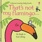 That's Not My Flamingo… Board Book Hardcover  by Fiona Watt