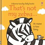 That's Not My Zebra… Board Book Hardcover  by Fiona Watt