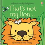 That's Not My Lion... Board Book Hardcover  by Fiona Watt