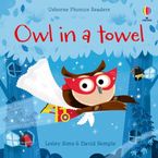 Phonics Readers: Owl in a Towel by Lesley Sims
