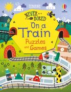 Never Get Bored on a Train: Puzzles and Games Paperback  by Various