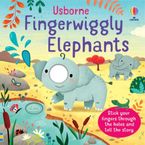 Fingerwiggly Elephants Hardcover  by Felicity Brooks