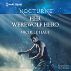 Her Werewolf Hero Downloadable audio file UBR by Michele Hauf