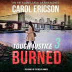 Tough Justice: Burned (Part 3 of 8) Downloadable audio file UBR by Carol Ericson
