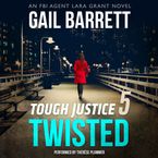 Tough Justice: Twisted (Part 5 of 8) Downloadable audio file UBR by Gail Barrett