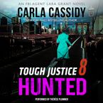Tough Justice: Hunted (Part 8 of 8) Downloadable audio file UBR by Carla Cassidy