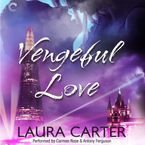 Vengeful Love Downloadable audio file UBR by Laura Carter