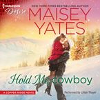 Hold Me, Cowboy Downloadable audio file UBR by Maisey Yates