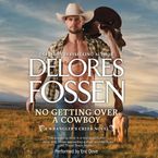 No Getting Over a Cowboy Downloadable audio file UBR by Delores Fossen