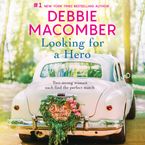 Looking for a Hero Downloadable audio file UBR by Debbie Macomber