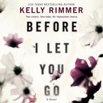 Before I Let You Go Downloadable audio file UBR by Kelly Rimmer