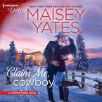 Claim Me, Cowboy Downloadable audio file UBR by Maisey Yates