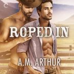 Roped In Downloadable audio file UBR by A.M. Arthur