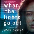 When the Lights Go Out Downloadable audio file UBR by Mary Kubica