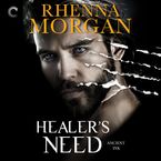 Healer's Need Downloadable audio file UBR by Rhenna Morgan