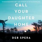 Call Your Daughter Home Downloadable audio file UBR by Deb Spera