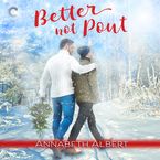 Better Not Pout Downloadable audio file UBR by Annabeth Albert