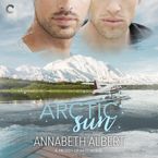 Arctic Sun Downloadable audio file UBR by Annabeth Albert