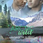Arctic Wild Downloadable audio file UBR by Annabeth Albert