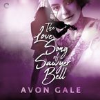 The Love Song of Sawyer Bell Downloadable audio file UBR by Avon Gale