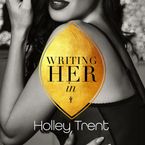 Writing Her In Downloadable audio file UBR by Holley Trent