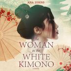 The Woman in the White Kimono Downloadable audio file UBR by Ana Johns