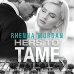 Hers to Tame Downloadable audio file UBR by Rhenna Morgan