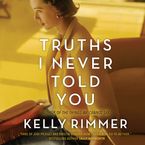 Truths I Never Told You Downloadable audio file UBR by Kelly Rimmer