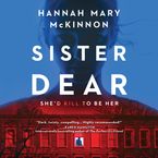 Sister Dear Downloadable audio file UBR by Hannah Mary McKinnon